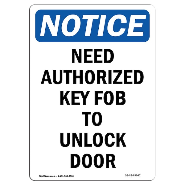 Signmission OSHA Notice, 5" Height, NOTICE Need Authorized Key Fob To Unlock Door Sign, 5" X 3.5", Portrait OS-NS-D-35-V-15967 - main